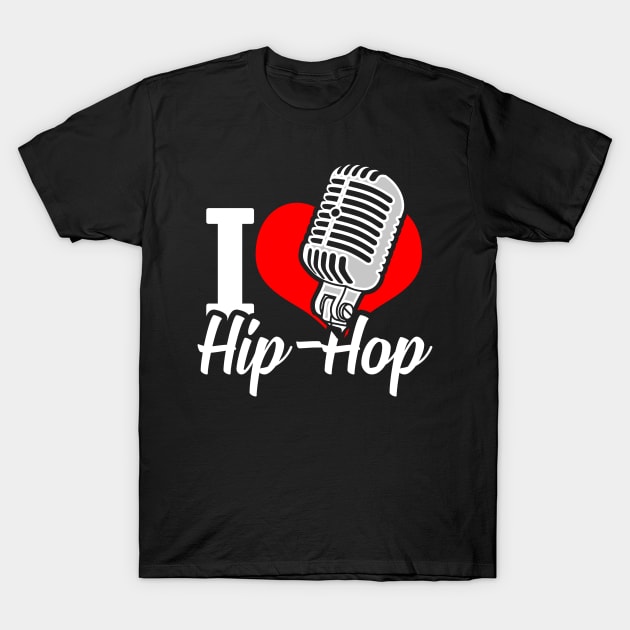 I Love Hip Hop Music T-Shirt by Mila46